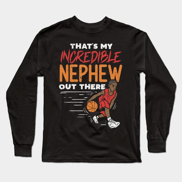 Incredible Basketball Nephew - Basketball Player Aunt Uncle Long Sleeve T-Shirt by Shirtbubble